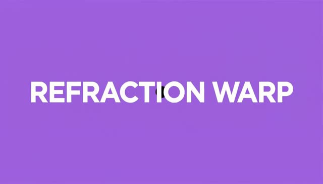 64 REFRACTION WARP：প্রতিসরণ লেন্সের বিকৃতি